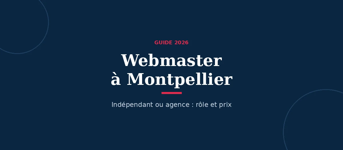 Webmaster à Montpellier : indépendant ou agence